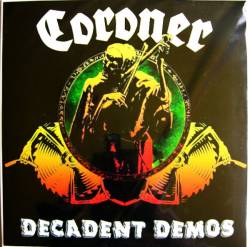 Coroner : Decadent Demos